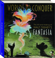 WORLDS TO CONQUER: The Art and Making of Walt Disney's Fantasia