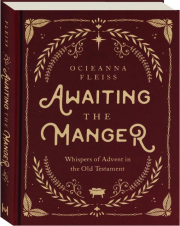 AWAITING THE MANGER: Whispers of Advent in the Old Testament