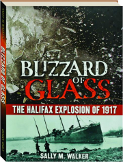 BLIZZARD OF GLASS: The Halifax Explosion of 1917