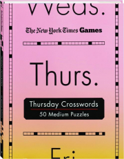 <I>THE NEW YORK TIMES</I> GAMES THURSDAY CROSSWORDS: 50 Medium Puzzles