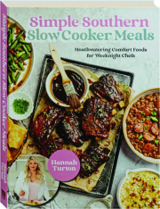 SIMPLE SOUTHERN SLOW COOKER MEALS: Mouthwatering Comfort Foods for Weeknight Chefs