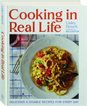 COOKING IN REAL LIFE: Delicious & Doable Recipes for Every Day