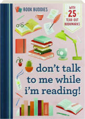 DON'T TALK TO ME WHILE I'M READING!