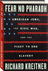 FEAR NO PHARAOH: American Jews, the Civil War, and the Fight to End Slavery