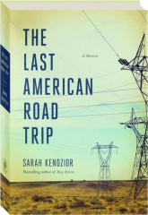 THE LAST AMERICAN ROAD TRIP: A Memoir