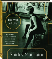 THE WALL OF LIFE: Pictures and Stories from This Marvelous Lifetime