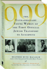 999: The Extraordinary Young Women of the First Official Jewish Transport to Auschwitz