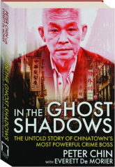 IN THE GHOST SHADOWS: The Untold Story of Chinatown's Most Powerful Crime Boss