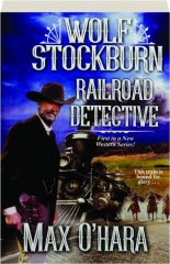 WOLF STOCKBURN, RAILROAD DETECTIVE