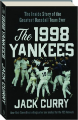 THE 1998 YANKEES: The Inside Story of the Greatest Baseball Team Ever