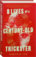 8 LIVES OF A CENTURY-OLD TRICKSTER