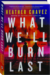 WHAT WE'LL BURN LAST