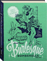 ARTHUR FERRIER'S BURLESQUE BOMBSHELLS, 1949-1954