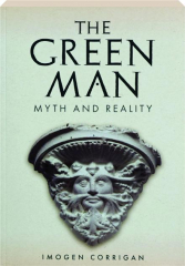 THE GREEN MAN: Myth and Reality