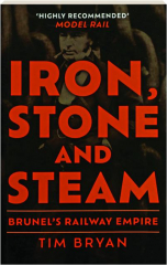 IRON, STONE AND STEAM: Brunel's Railway Empire