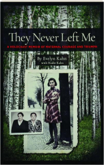 THEY NEVER LEFT ME: A Holocaust Memoir of Maternal Courage and Triumph