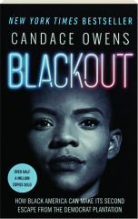 BLACKOUT: How Black America Can Make Its Second Escape from the Democrat Plantation