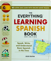 THE EVERYTHING LEARNING SPANISH BOOK, 3RD EDITION: Speak, Write, and Understand Basic Spanish in No Time