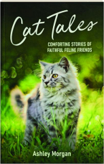 CAT TALES: Comforting Stories of Faithful Feline Friends