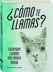 COMO TE LLAMAS? Everyday Llamas You Might Know