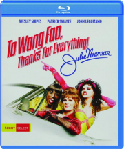 TO WONG FOO, THANKS FOR EVERYTHING! JULIE NEWMAR