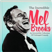 THE INCREDIBLE MEL BROOKS: An Irresistible Collection of Unhinged Comedy