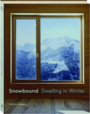 SNOWBOUND: Dwelling in Winter
