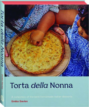 TORTA DELLA NONNA: A Collection of the Best Homemade Italian Desserts