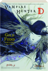 VAMPIRE HUNTER D, VOLUME 30: Gold Fiend, Parts One and Two