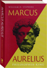 MARCUS AURELIUS: Philosopher King