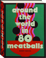 AROUND THE WORLD IN 80 MEATBALLS