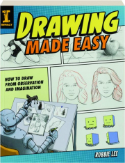 DRAWING MADE EASY: How to Draw from Observation and Imagination