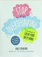 STOP OVERTHINKING: A Workbook to Calm Your Busy Mind