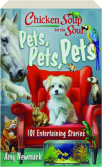 CHICKEN SOUP FOR THE SOUL: Pets, Pets, Pets