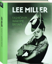 LEE MILLER: Fashion in Wartime Britain