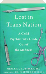 LOST IN TRANS NATION: A Child Psychiatrist's Guide Out of the Madness