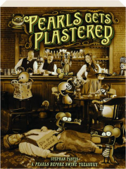 PEARLS GETS PLASTERED: A <I>Pearls Before Swine</I> Treasury