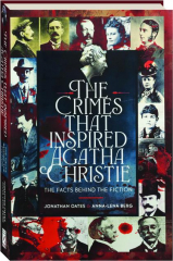 THE CRIMES THAT INSPIRED AGATHA CHRISTIE: The Facts Behind the Fiction