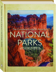 THE COMPLETE GUIDE TO AMERICA'S NATIONAL PARKS
