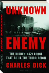 UNKNOWN ENEMY: The Hidden Nazi Force That Built the Third Reich