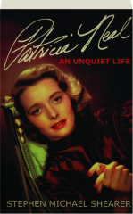 PATRICIA NEAL: An Unquiet Life
