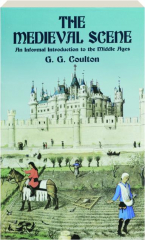 THE MEDIEVAL SCENE: An Informal Introduction to the Middle Ages