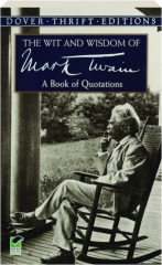 THE WIT AND WISDOM OF MARK TWAIN: A Book of Quotations