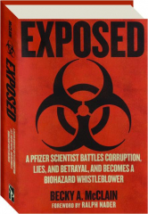 EXPOSED: A Pfizer Scientist Battles Corruption, Lies, and Betrayal, and Becomes a Biohazard Whistleblower