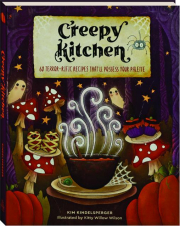 CREEPY KITCHEN: 60 Terror-Rific Recipes That'll Possess Your Palette