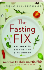 THE FASTING FIX: Eat Smarter, Fast Better, Live Longer