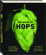 THE BOOK OF HOPS: A Craft Beer Lover's Guide to Hoppiness