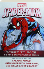 MARVEL'S SPIDER-MAN SCRIPT TO PAGE: The Art & Craft of Writing Comics