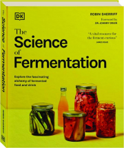 THE SCIENCE OF FERMENTATION: Explore the Fascinating Alchemy of Fermented Food and Drink