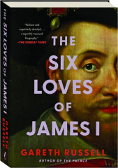 THE SIX LOVES OF JAMES I